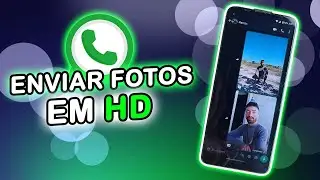 COMO ENVIAR FOTOS EM HD PELO WHATSAPP