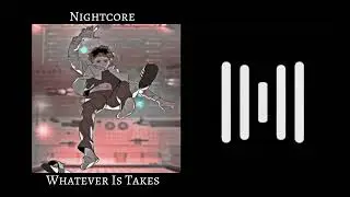 Imagine Dragons -Whatever Is Takes(Nightcore)
