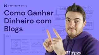 Como Ganhar Dinheiro com Blogs (2024) 🤑 - Hostinger Brasil