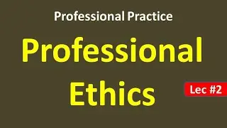 What is Professional Ethics  Professional Practice