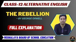 The Rebellion By George Orwell || Full Explanation || Class-12 || Alternative English || MBOSE