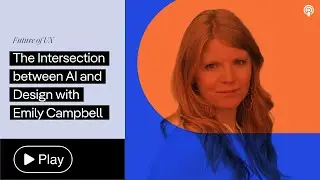 The Intersection between AI and Design with Emily Campbell