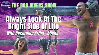 Always Look on the Bright Side of Life | Misha Shengaout | Bob Rivers Podcasts