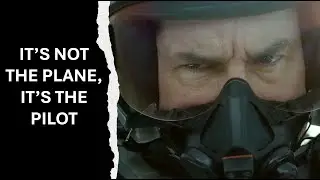 "It's not the plane, it's the pilot" - Top Gun: Maverick (2022)