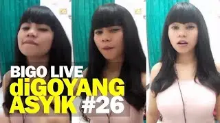 Bigo Live diGoyang Asyik #26