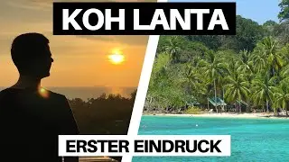 KOH LANTA - TOP oder FLOP? Erster Eindruck | Thailand Vlog 🇹🇭