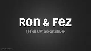Ron & Fez: March 25th 2015 (03/25/15)