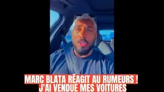 Marc Blata Réagit aux Rumeurs autour de lui et Dit la vérité j'ai vendue ma Urus !