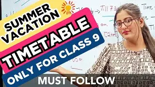 Class 9 Timetable | Summer vacation timetable for class 9