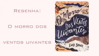 RESENHA DO LIVRO: O MORRO DOS VENTOS UIVANTES