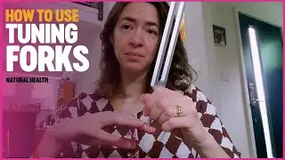 How to Use Tuning Forks | Natural Health