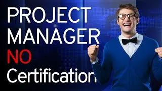 How to Become PROJECT Manager No PMP Certification or "experience"!