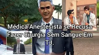 Médica Anestesista Se Nega a Fazer Cirurgia Sem Sangue Em TJ. - Vídeo 3002