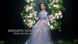 Margarita Barkhoyan - Papayi Aghjikn Em Es (Official Music Video)