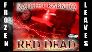 ✢RATCHETRABBITO - RED DEAD (PROD. ZACH RABBIT)✢