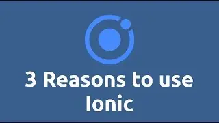 3 Reasons why you should use Ionic Framework for making mobile apps for Android & iOS