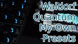 [demo] My Own Presets (Waldorf Quantum)