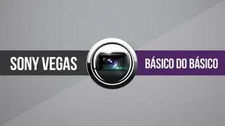 Sony Vegas // Básico do básico