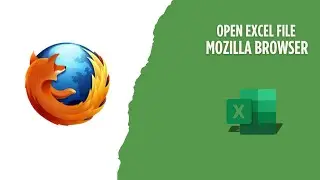 How to Open Excel File in Mozilla Browser Microsoft Excel
