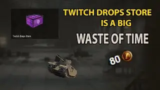 Twitch Drops Store is a  time scam in wot...