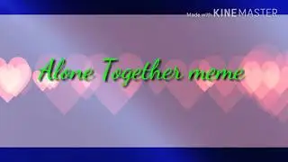 Alone Together meme X3 (with Anca the kitty X33❤)
