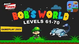 Bob's World - Levels 61-70 + BOSS