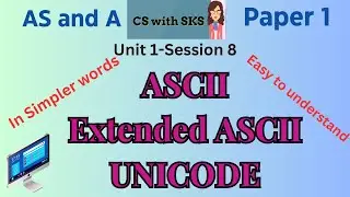 ASCII,Extended ASCII, Unicode (AS & A Level Computer Science-9618)