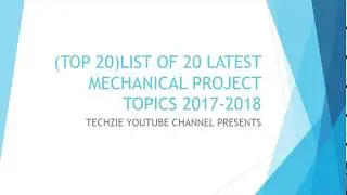 [MUST WATCH ] (TOP 20) LIST OF 20 LATEST MECHANICAL PROJECT TOPICS 2017-2018 | Techzie