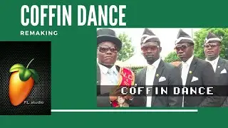 Remaking Coffin dance in FL Studio