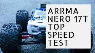Arrma Nero Top Speed Test on 17T -  How Fast Is The Arrma Nero?
