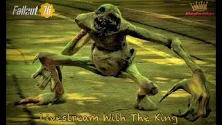 Fallout 76: Wendigo Wednesday (Live Stream With The King)