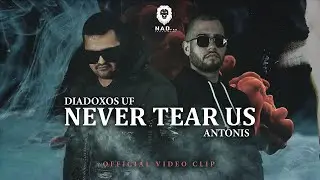 Diadoxos UF Feat.  Antonis - Never Tear Us ( Official Video Clip )
