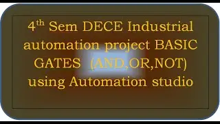 DECE industrial automationproject:- Allthe basic gates in one ladder diagram using automationstudio