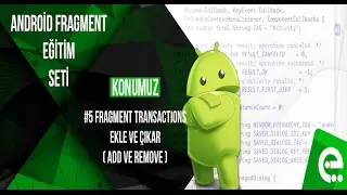 5 ADD/REMOVE Fragment Transactions | Android Fragment Eğitim Seti