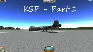Kerbal Space Program - Part 1