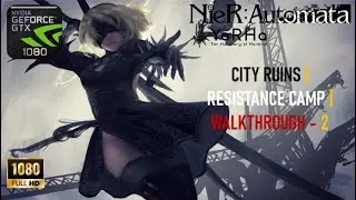 NieR: Automata Gameplay | City Ruins Exploration & Resistance Camp Missions - Walkthrough # 2