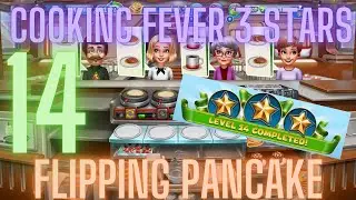 Cooking Fever 3 Stars: Flipping Pancake - Level 14 - Audio Playthrough