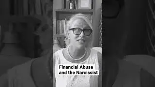 Financial Abuse and the Narcissist.  