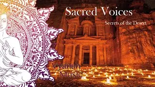 ☆Deep Meditation Music ☆ Sacred Voices - Desert Flower ☆ Relaxing Music by Vyanah