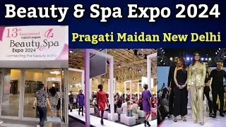 13th International India's Largest Beauty & Spa Expo 2024 | Pragati Maidan New Delhi ||
