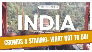 CROWDS & STARING IN INDIA - WHAT TO DO?