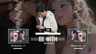 TING Remix - Be With You x Play Boy