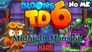 BTD6 - Midnight Mansion - Hard | No Monkey Knowledge (MK) (ft. Quincy)
