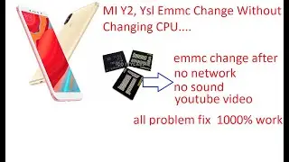 MI Y2, Ysl Emmc Change Without Changing CPU.emmc  change after fix  all problem
