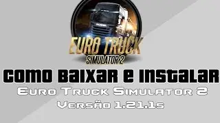 Baixar e Instalar Euro Truck Simulator 2 Atualizado v1.21.1s + 28 DLCs+dlc Acessórios da Cabine B