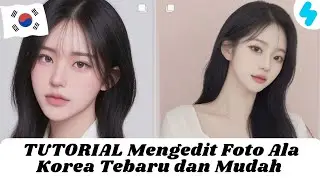 TUTORIAL Mengedit Foto Menjadi Ala Korea