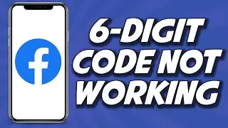 How To Fix Facebook 6 - Digit Code Not Working 2023 (PROVEN)