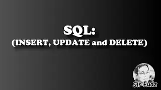SQL - INSERT, UPDATE and DELETE - by Sir Eudz