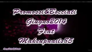 Video Promossi&Bocciati Giugno2014 feat Makeupnails85 | GiusyMakeUpArtist