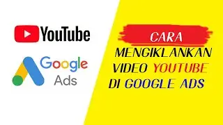 Cara Mengiklankan Video Youtube di Google Ads